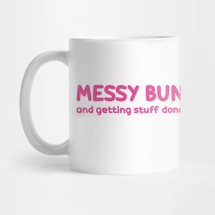 messy bun and getting stuff done Mug